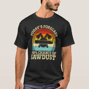 T-shirt Retro Prévision d'aujourd'hui 100 Chance de sciure