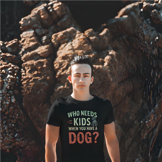 T-shirt Retro.Qui a besoin d'enfants quand vous avez un ch (Dog Lovers T-Shirt )