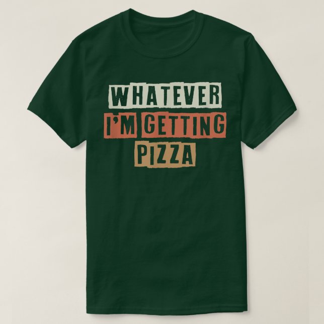 T-shirt Rétro Quoi Que Je Me Fasse Pizza Drôle Plaisanteri (Design devant)
