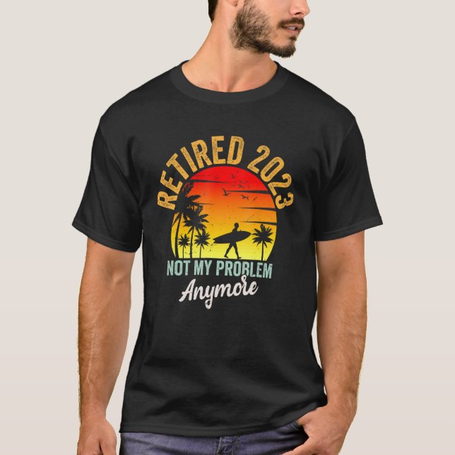 T-shirt Retro Retirement Retired 2023 Not My Problem Anymo (Devant)