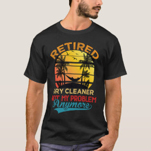 T-shirt Retro Retraité Nettoyeur À Sec Pas Mon Problème Pl
