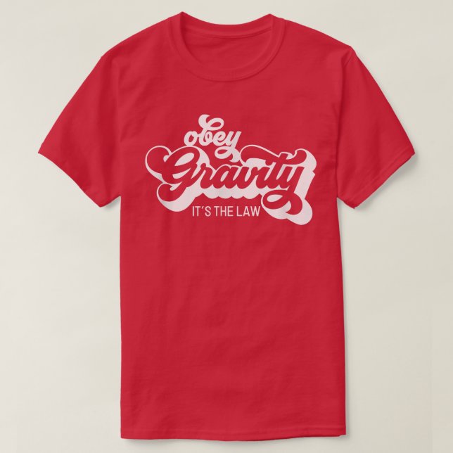 T-shirt Retro Science Obey Gravity It's The Law Funny  (Design devant)