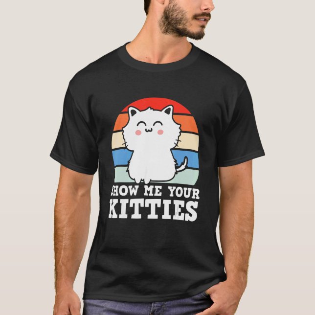 T-shirt Retro Show Me Your Kitties   Kitten Cats   Pun (Devant)
