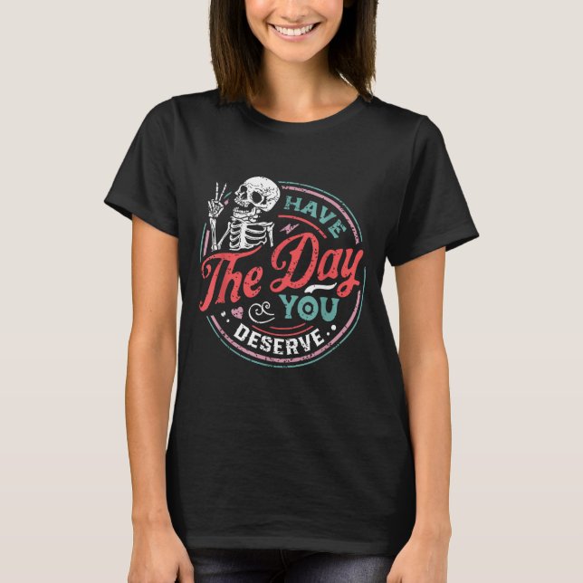 T-shirt Retro Skeleton Have The Day You Deserve Peace Sign (Devant)