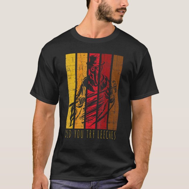 T-shirt Retro Steampunk Avez-Vous Essayé Leeches Plague Do (Devant)