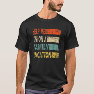 T-shirt Retro Style Help Me I'm On A Family Vacation