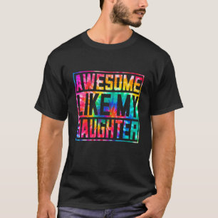 T-shirt Retro Tie Dye Parents' Day Awesome Like My Daughte