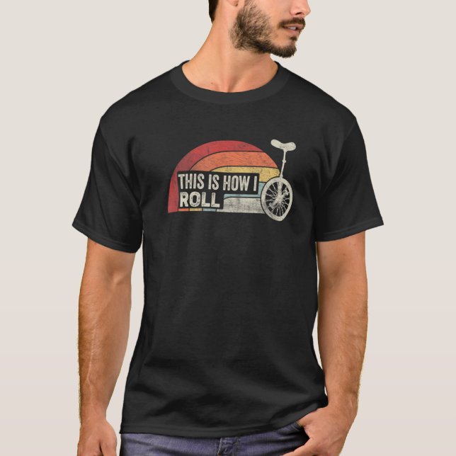 T-shirt Retro Unicyclist C'Est Comme Ça Que Je Roule Un Vé (Devant)