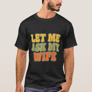 T-shirt Rétro Vintage Laissez-Moi Demander À Ma Femme Drôl