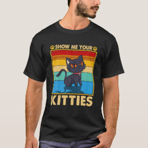 T-shirt Retro Vintage Montrez-Moi Votre Kitties Drôle Amou