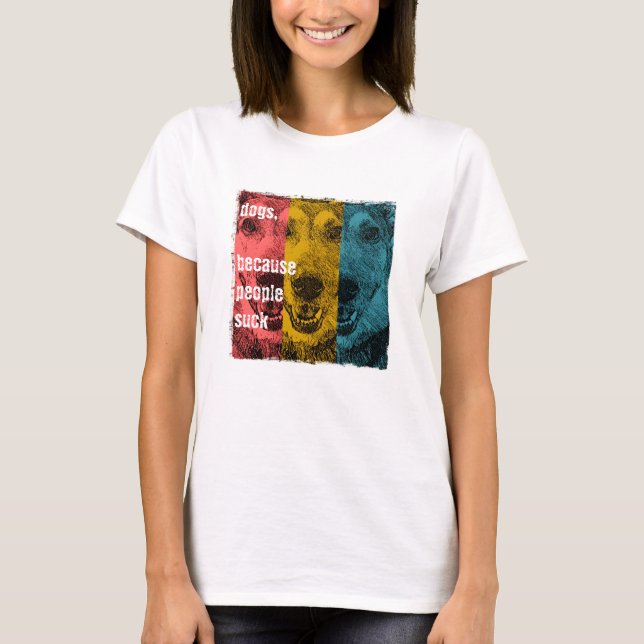 T-shirt Rétros chiens, parce que les gens sucent (Devant)