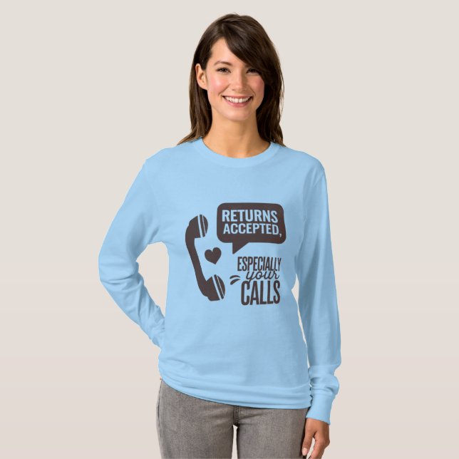 T-shirt Returns Accepted, Especially Your Calls (Devant entier)