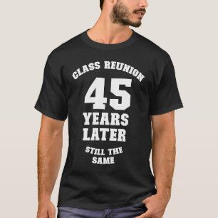 T-shirt Réunion de classe 45 ans plus tard Toujours le mêm