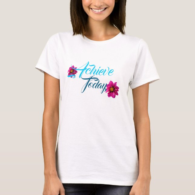 T-shirt Réussir aujourd'hui ! (Devant)