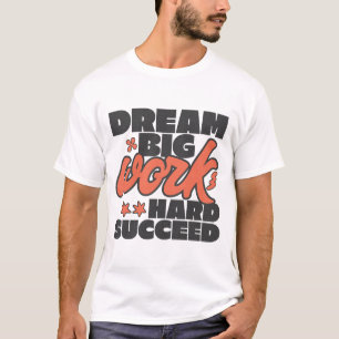 T-shirt Réussite rêver gros travail