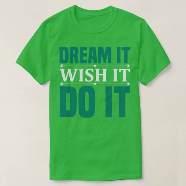 T-shirt Rêve De Motivation Il Souhaite Le Faire (Design devant)