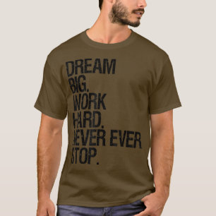 T-shirt Rêve De Motivation Un Travail Gros N'Arrête Jamais