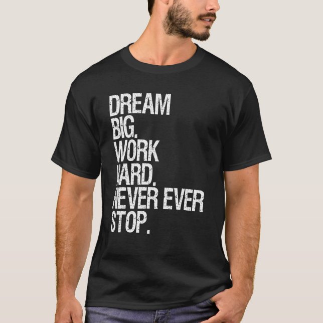 T-shirt Rêve De Motivation Un Travail Gros N'Arrête Jamais (Devant)