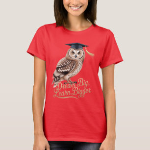 T-shirt Rêve Grand Apprends Encore Plus Grand Hibou Diplôm