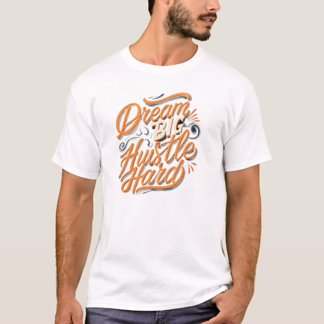 T-shirt Rêve grand, travaille dur (Devant)