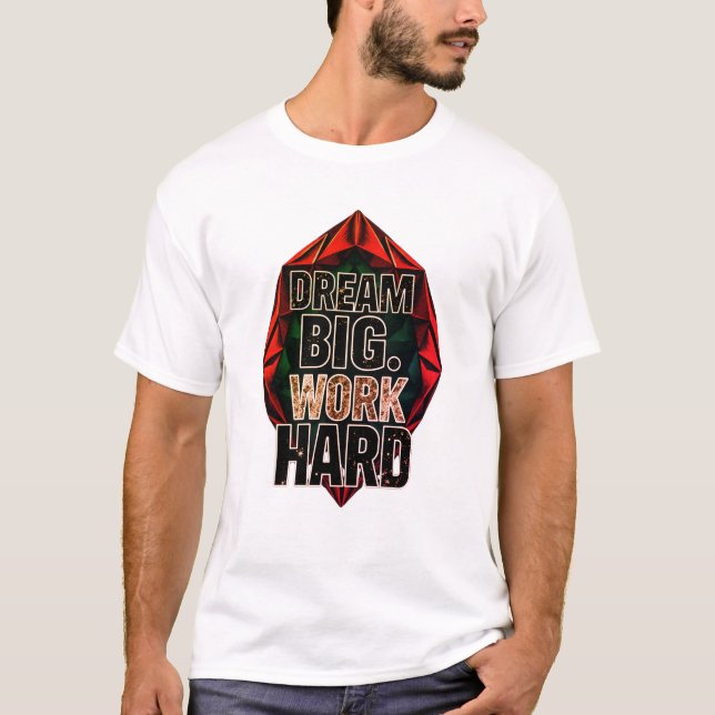 T-Shirt "Rêve Grand, Travaille Dur" (Devant)