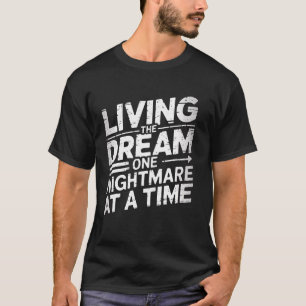 T-shirt Rêve vivant un cauchemar à la fois drôle sarcastiq