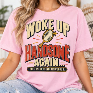 T-shirt Réveillé Beau à Nouveau Humour Drôle du Matin
