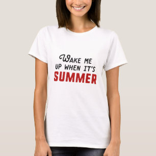 T-shirt Réveille-moi quand c'est l'été