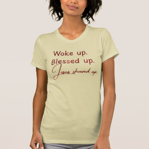 T-shirt Réveille-toi. Béni soit-il. Jésus est venu
