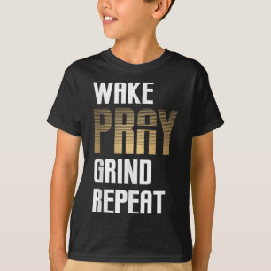 T-shirt Réveiller Prière Grind Répéter Travail dur Gagner