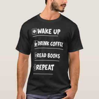 T-SHIRT RÉVEILLEZ BOIRE CAFÉ LIRE LIVRES RÉPÉTER