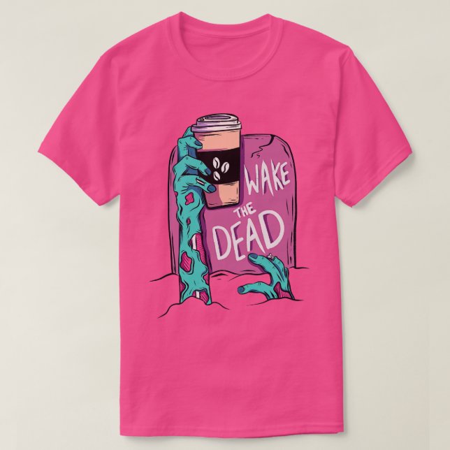 T-shirt Réveillez le zombie mort (Design devant)