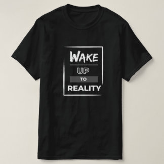 T-shirt Réveillez-vous avec la réalité