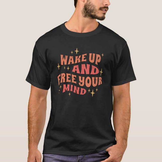 T-shirt Réveillez-vous et libérez votre esprit (Devant)