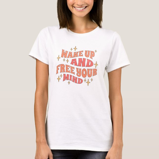 T-shirt Réveillez-vous et libérez votre esprit (Devant)