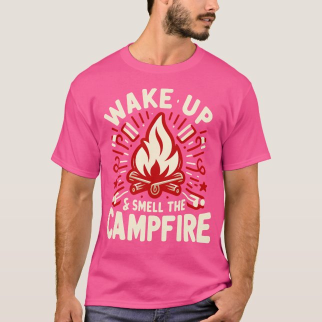 T-shirt Réveillez-Vous Et Sentez Le Camping De Feu De Camp (Devant)