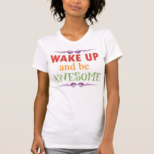 T-shirt Réveillez-vous et soyez impressionnant