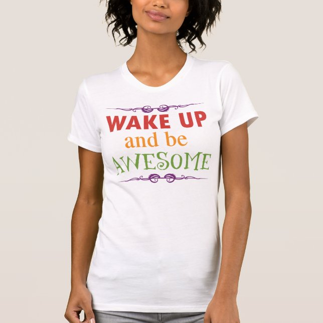 T-shirt Réveillez-vous et soyez impressionnant (Devant)
