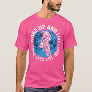 T-shirt Réveillez-Vous Et Vivez Penser Moins Vivre Plus Bm