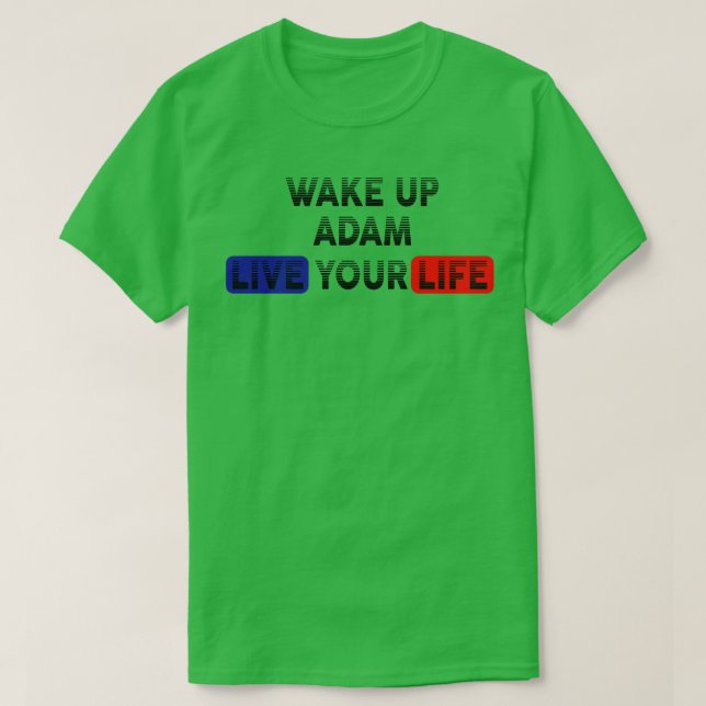 T-shirt Réveillez-vous Live Your Life ADAM (Design devant)