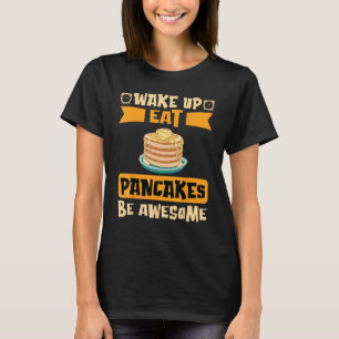 T-shirt Réveillez-Vous Manger Des Crêpes Soyez Génial