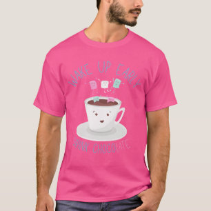 T-shirt Réveillez-vous tôt Buvez du ChocoLATE Boisson drôl