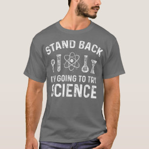 T-shirt Revenez Je vais essayer des scientifiques amusants