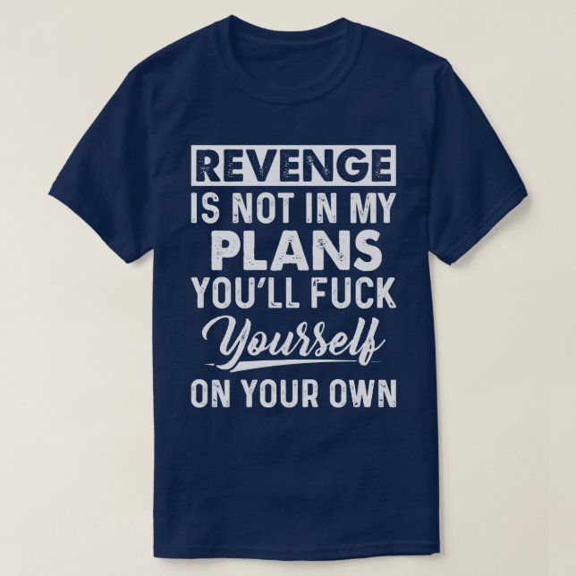 T-shirt Revenge N'Est Pas Dans Mes Plans Drôle T Shirts Di (Design devant)