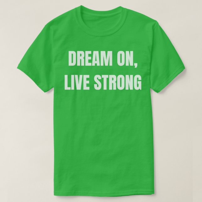 T-shirt Rêver en direct fort (Design devant)