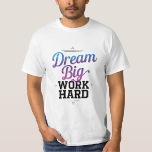 T-shirt Rêver grand, travailler dur - Inspirationnel minim