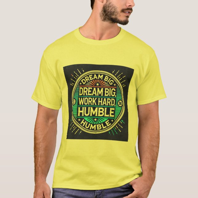 T-shirt Rêver grand, travailler dur, rester humble - Inspi (Devant)
