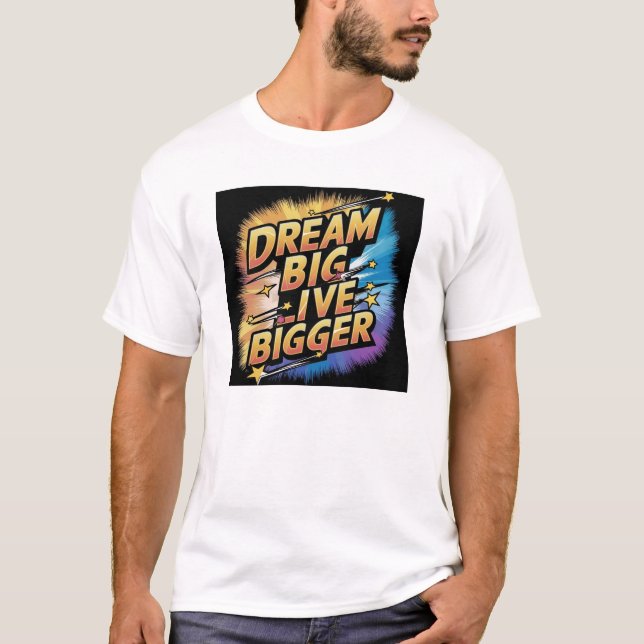 T-shirt Rêver grand, vivre plus grand (Devant)