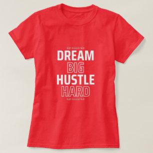 T-shirt Rêver gros, dur énorme