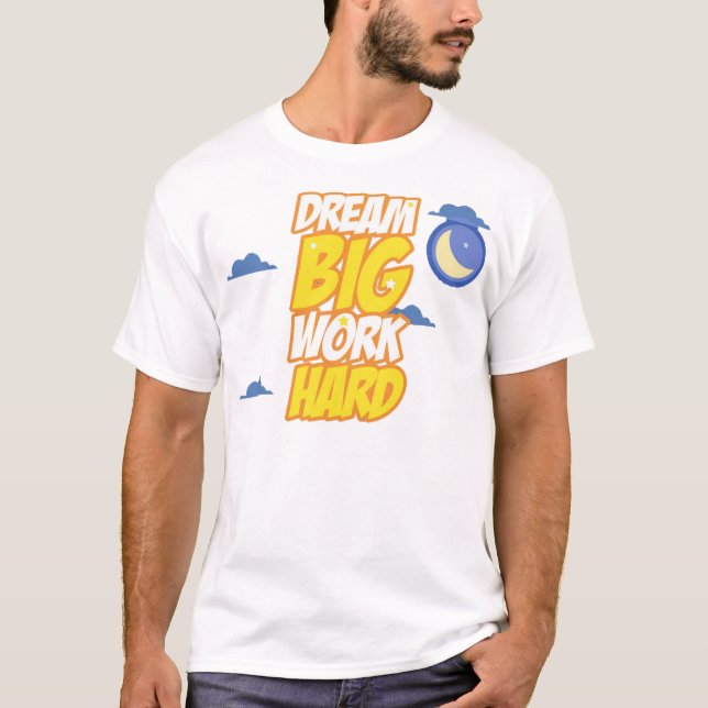 T-shirt Rêver gros travail (Devant)
